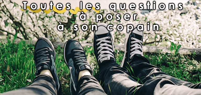 250 Questions à poser à son copain pour le connaître